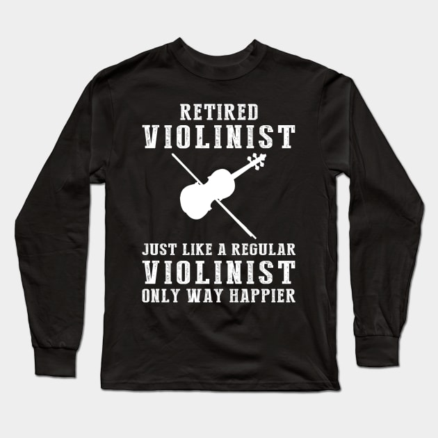 Strings of Retirement Bliss - Embrace the Joy of a Happier Violinist! Long Sleeve T-Shirt by MKGift
